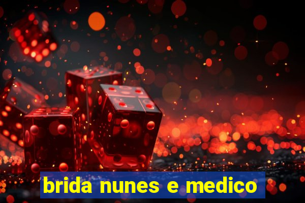 brida nunes e medico